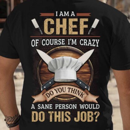 Crazy Chef Sane Person Apparel – Funny Chef