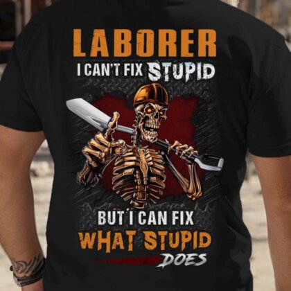 Laborer Fix Stupid Apparel - Funny Laborer Quote