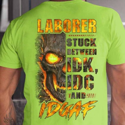 Laborer Stuck Between Apparel - Funny Laborer
