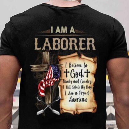I Am A Laborer – Proud American Laborer