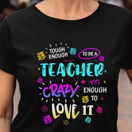Tough And Crazy - Funny Colorful Teacher Quote