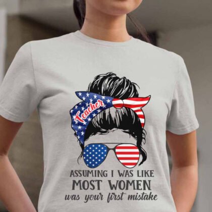 Not Like Most Women - Patriotic Messy Bun Teacher